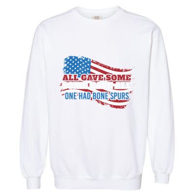 All Gave Some Some Gave All One Had Bone Spurs Usa Cool Gift Garment-Dyed Sweatshirt