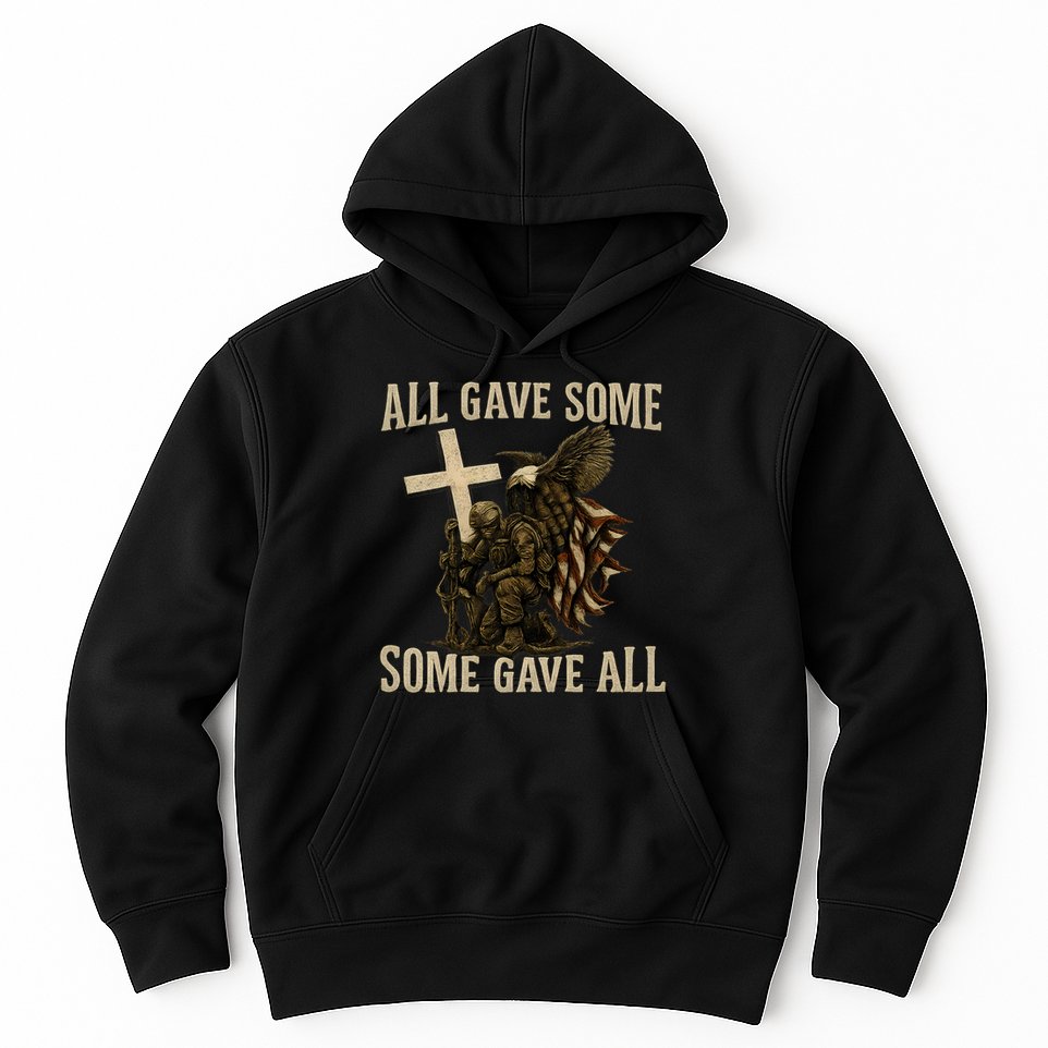 All Gave Some, Some Gave All Hoodie