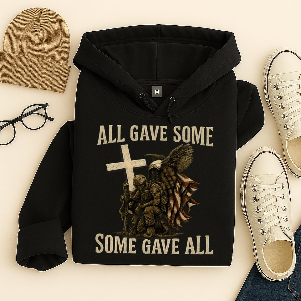 All Gave Some, Some Gave All Hoodie