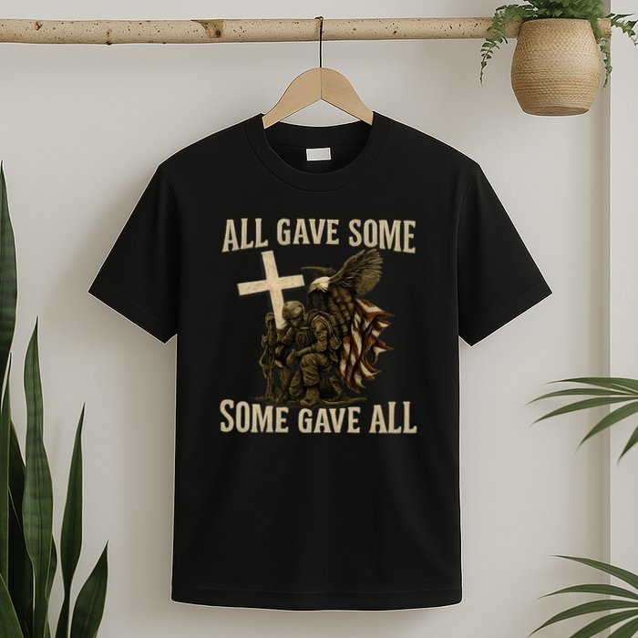 All Gave Some, Some Gave All T-Shirt
