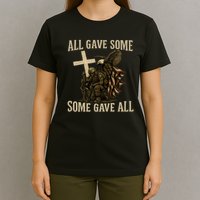 All Gave Some, Some Gave All T-Shirt