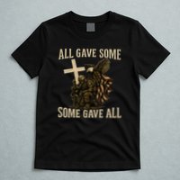 All Gave Some, Some Gave All T-Shirt