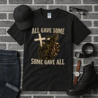 All Gave Some, Some Gave All Tall T-Shirt