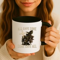 All Gave Some, Some Gave All Mug