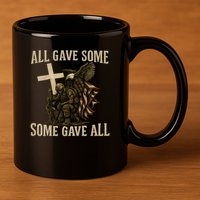All Gave Some, Some Gave All 11oz C Handle Ceramic Mug