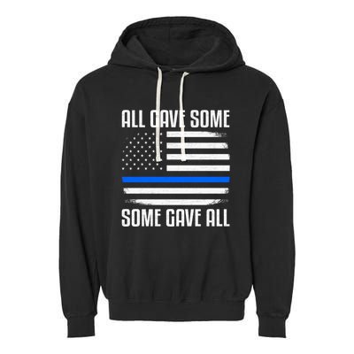 All Gave Some Some Gave All Police Thin Blue Line Great Gift Garment-Dyed Fleece Hoodie