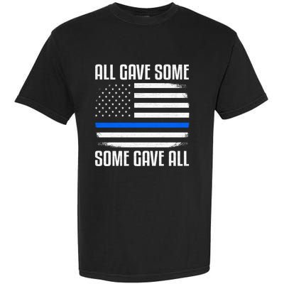 All Gave Some Some Gave All Police Thin Blue Line Great Gift Garment-Dyed Heavyweight T-Shirt