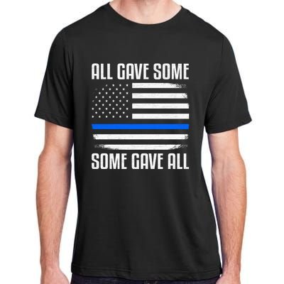 All Gave Some Some Gave All Police Thin Blue Line Great Gift Adult ChromaSoft Performance T-Shirt