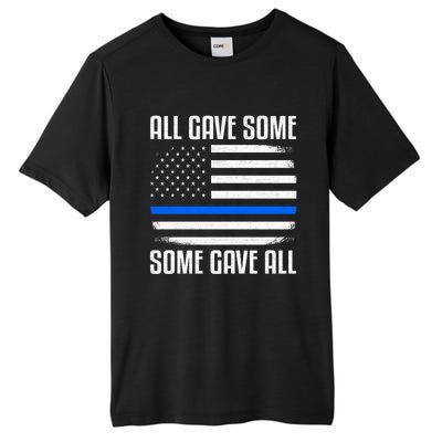 All Gave Some Some Gave All Police Thin Blue Line Great Gift Tall Fusion ChromaSoft Performance T-Shirt