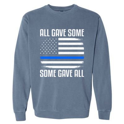 All Gave Some Some Gave All Police Thin Blue Line Great Gift Garment-Dyed Sweatshirt