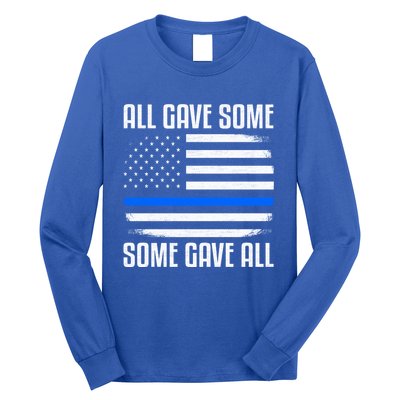 All Gave Some Some Gave All Police Thin Blue Line Great Gift Long Sleeve Shirt