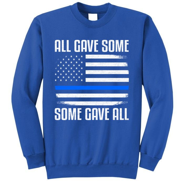 All Gave Some Some Gave All Police Thin Blue Line Great Gift Sweatshirt