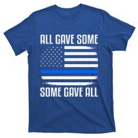 All Gave Some Some Gave All Police Thin Blue Line Great Gift T-Shirt