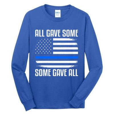 All Gave Some Some Gave All Police Thin Blue Line Great Gift Tall Long Sleeve T-Shirt