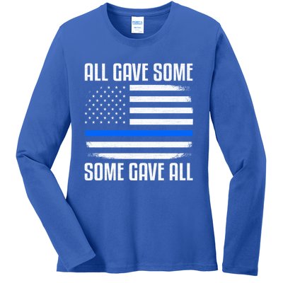 All Gave Some Some Gave All Police Thin Blue Line Great Gift Ladies Long Sleeve Shirt