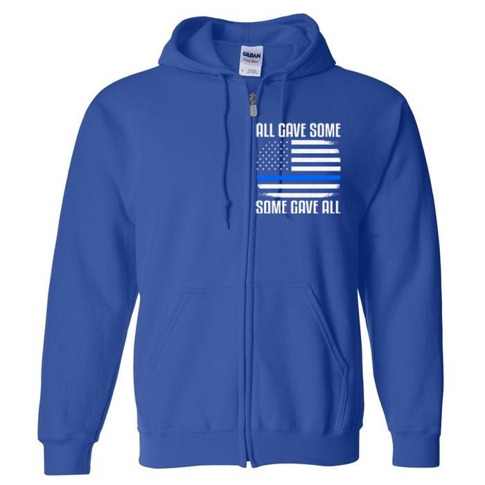 All Gave Some Some Gave All Police Thin Blue Line Great Gift Full Zip Hoodie