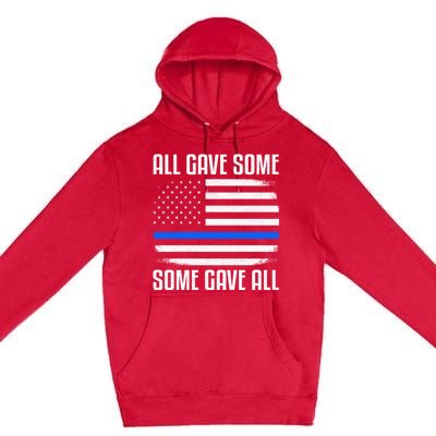 All Gave Some Some Gave All Police Thin Blue Line Great Gift Premium Pullover Hoodie