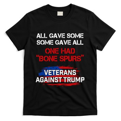 All Gave Some Gave All One Had Bone Spurs Veterans Against Trump T-Shirt