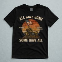 All Gave Some, Some Gave All T-Shirt