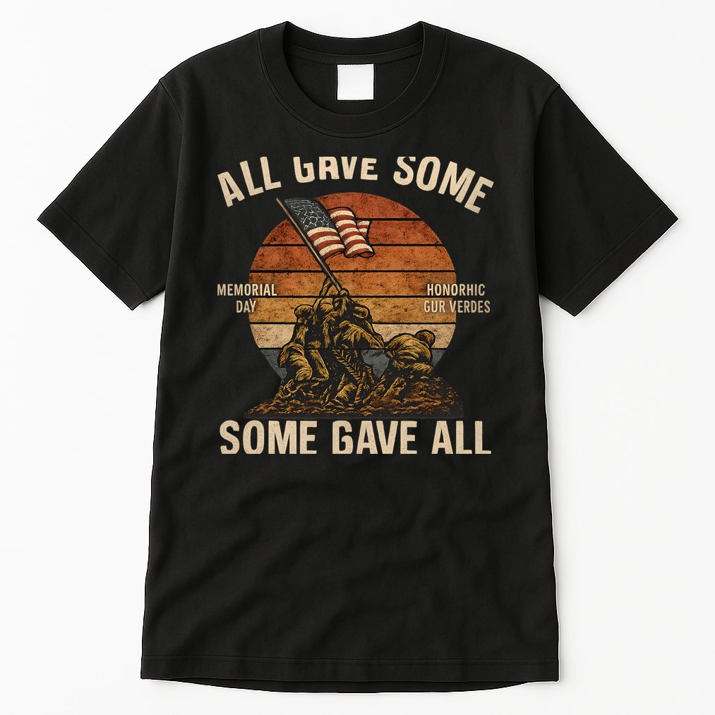 All Gave Some, Some Gave All Tall T-Shirt