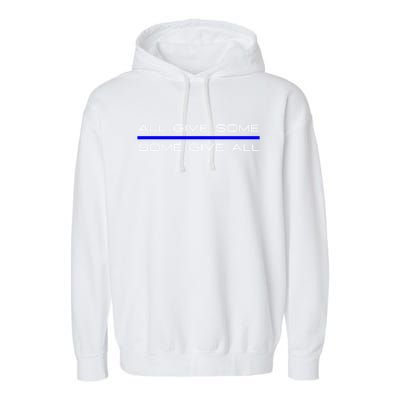 All Gave Some Some Gave All Thin Blue Line Gift Garment-Dyed Fleece Hoodie