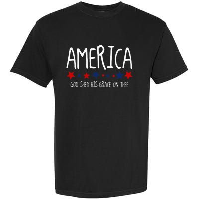 America God Shed His Grace On Thee Tee 4th Of July Men Women Garment-Dyed Heavyweight T-Shirt