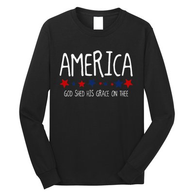 America God Shed His Grace On Thee Tee 4th Of July Men Women Long Sleeve Shirt