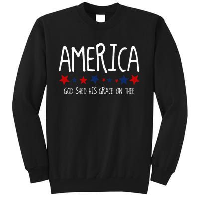 America God Shed His Grace On Thee Tee 4th Of July Men Women Tall Sweatshirt