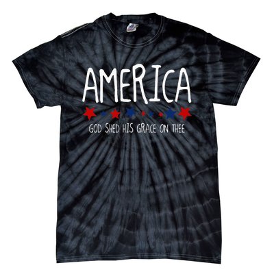 America God Shed His Grace On Thee Tee 4th Of July Men Women Tie-Dye T-Shirt