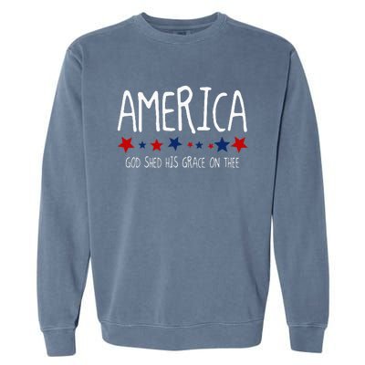 America God Shed His Grace On Thee Tee 4th Of July Men Women Garment-Dyed Sweatshirt