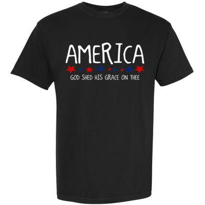 America God Shed His Grace on Thee Tee 4th of July Garment-Dyed Heavyweight T-Shirt