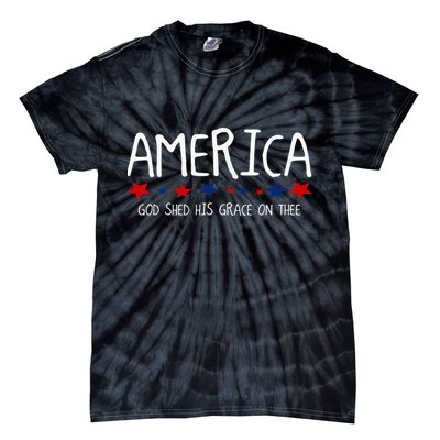 America God Shed His Grace on Thee Tee 4th of July Tie-Dye T-Shirt