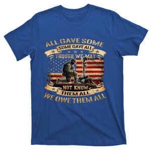 All Gave Some Some Gave All Gift We Owe Them Veteran Funny Gift T-Shirt