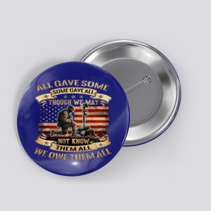 All Gave Some Some Gave All Gift We Owe Them Veteran Funny Gift Button