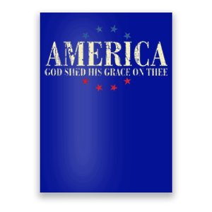 America God Shed His Grace On Thee 4th Of July Poster