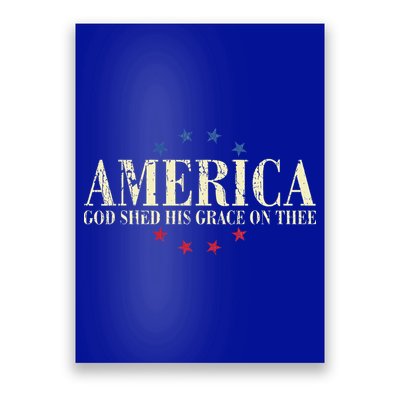 America God Shed His Grace On Thee 4th Of July Poster