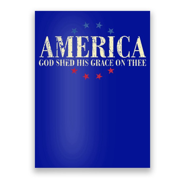 America God Shed His Grace On Thee 4th Of July Poster