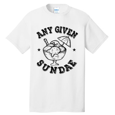 Any Given Sundae Tall T-Shirt