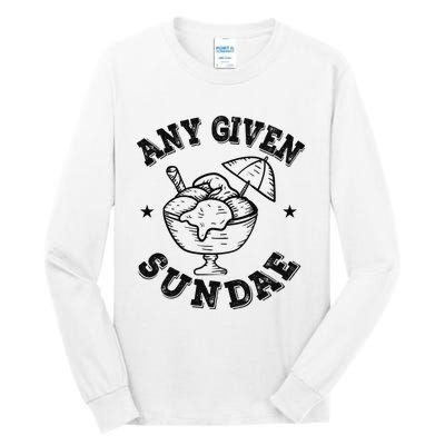 Any Given Sundae Tall Long Sleeve T-Shirt