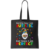 Autism Gnome Society Say I'm Autistic God Says I'm Perfect Tote Bag