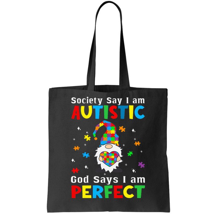 Autism Gnome Society Say I'm Autistic God Says I'm Perfect Tote Bag