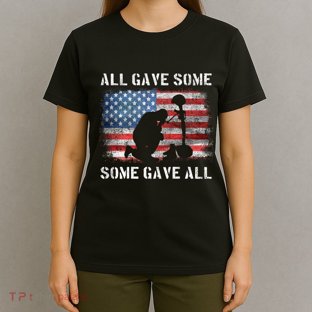 All Gave Some Some Gave All I Veteran & MemorialS Day T-Shirt