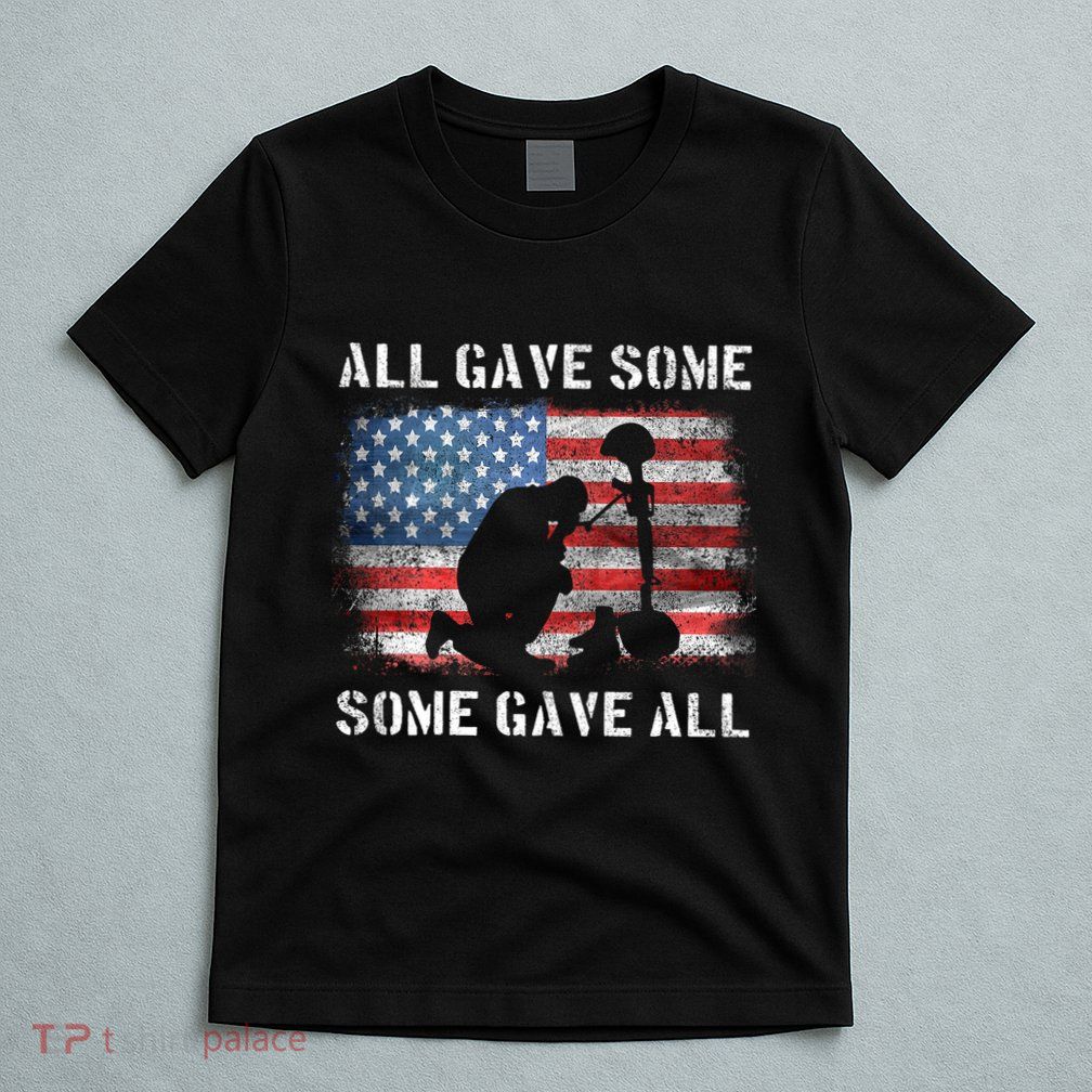 All Gave Some Some Gave All I Veteran & MemorialS Day T-Shirt