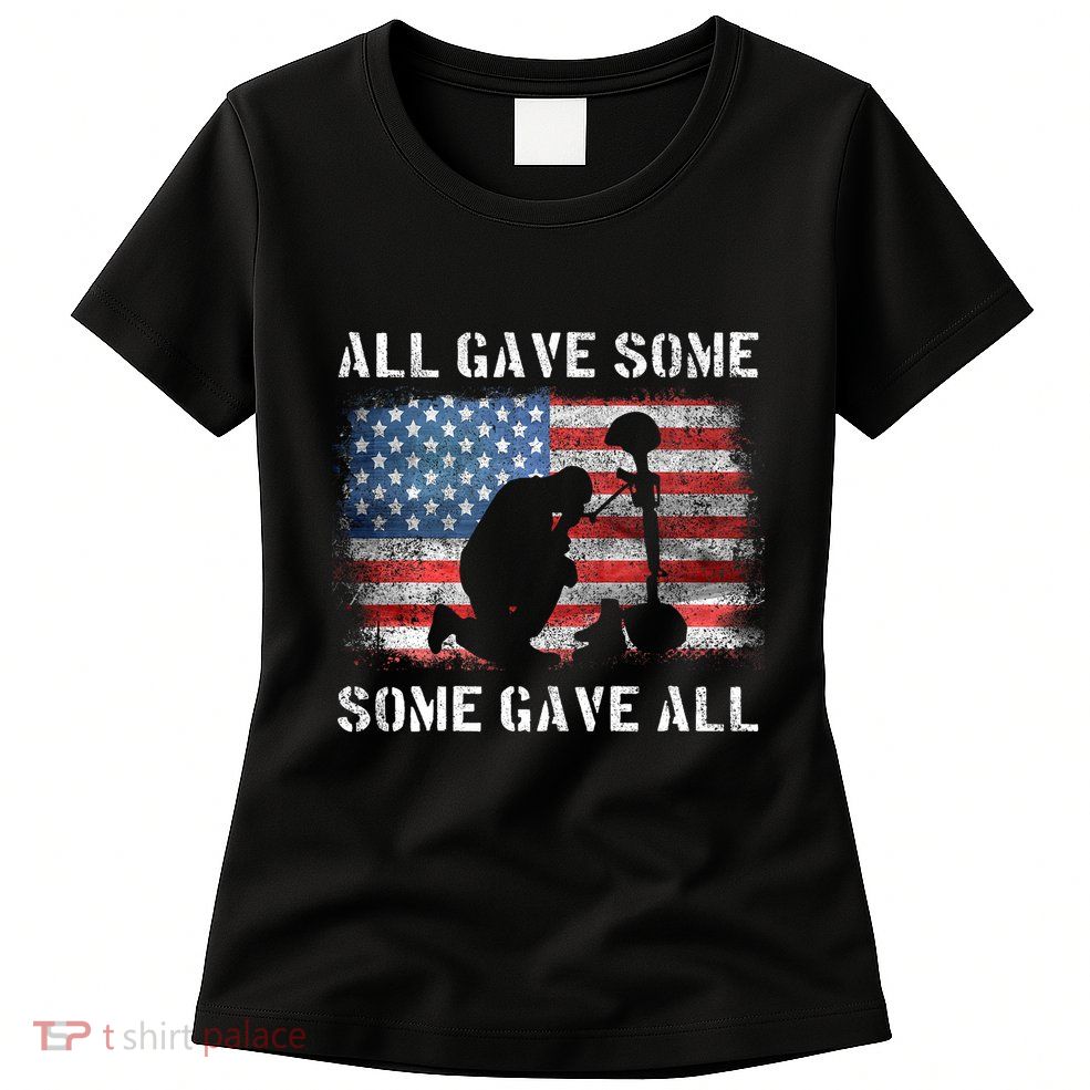 All Gave Some Some Gave All I Veteran & MemorialS Day Womens T-Shirt