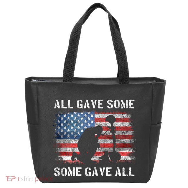 All Gave Some Some Gave All I Veteran & MemorialS Day Zip Tote Bag