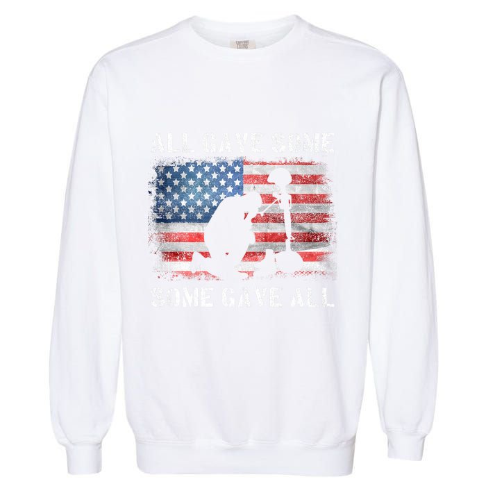 All Gave Some Some Gave All I Veteran & MemorialS Day Garment-Dyed Sweatshirt