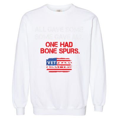 All Gave Some Gave All One Had Bone Spurs Veterans Against Trump Garment-Dyed Sweatshirt