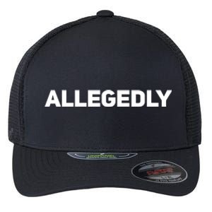 Allegedly Gift Sarcastic Saying Quote Lawyer Legal Cute Gift Flexfit Unipanel Trucker Cap