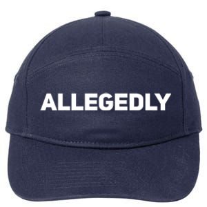 Allegedly Gift Sarcastic Saying Quote Lawyer Legal Cute Gift 7-Panel Snapback Hat