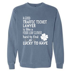 A Good Traffic Lawyer Is Like A 4 Leaf Clover St Patricks Cute Gift Garment-Dyed Sweatshirt